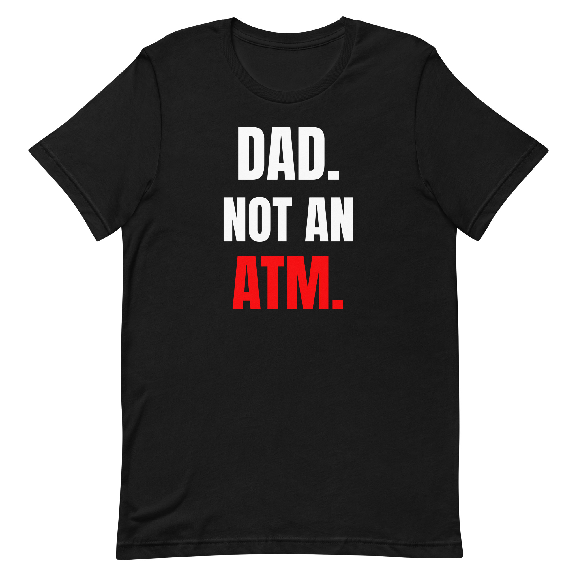 Dad. Not An ATM. | Funny Dad Shirt – Single Dad & Co-Parenting Father Tee - Image 8