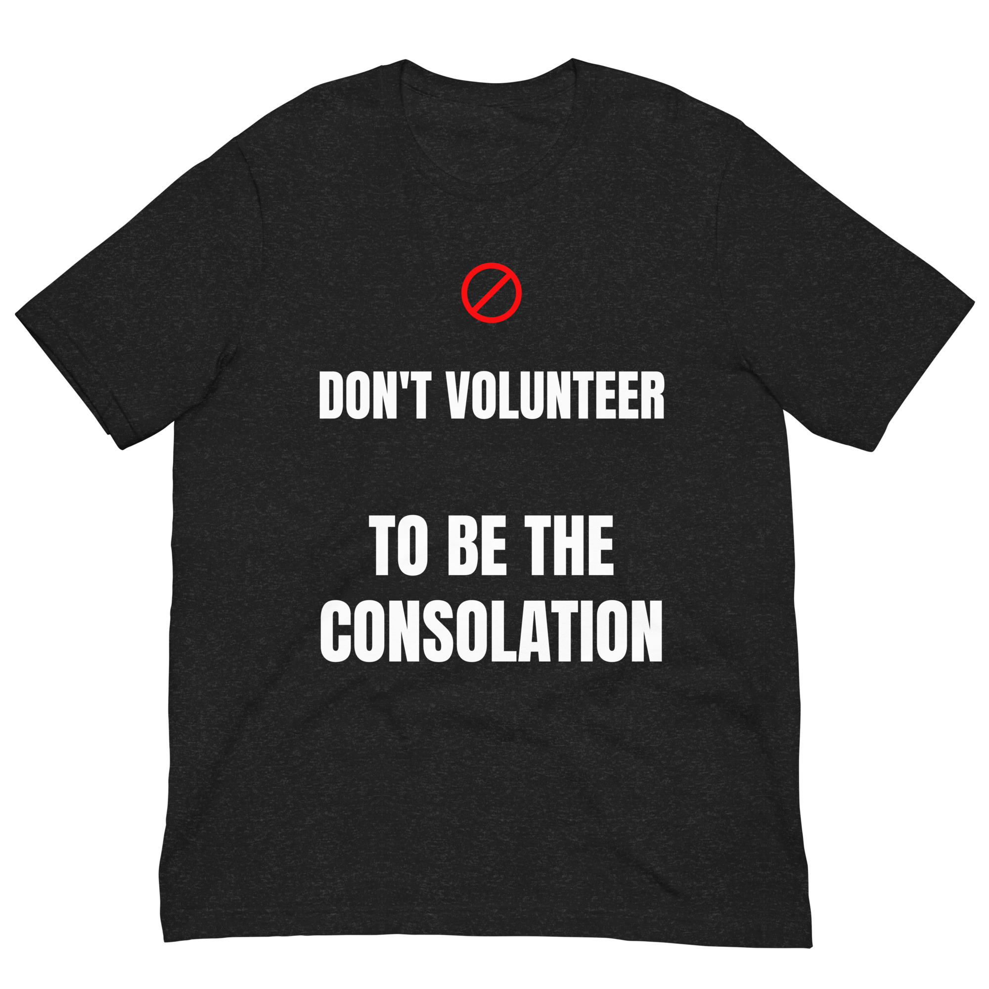 Don't Volunteer to Be the Consolation Prize | Self-Respect Shirt for Men – Funny Boundaries Tee - Image 5