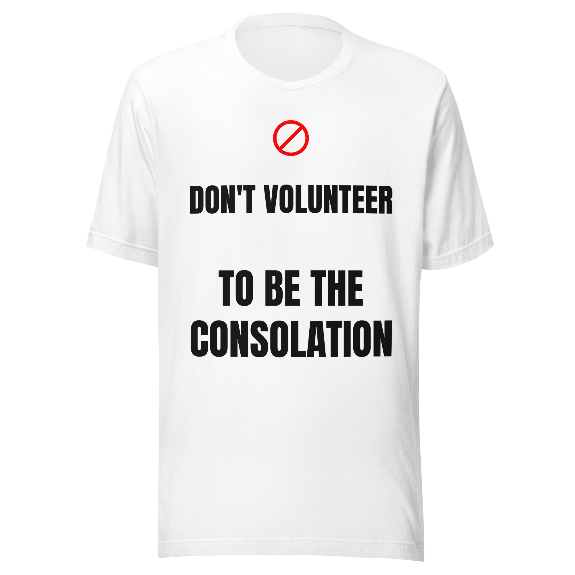 Don't Volunteer to Be the Consolation Prize | Self-Respect Shirt for Men – Funny Boundaries Tee