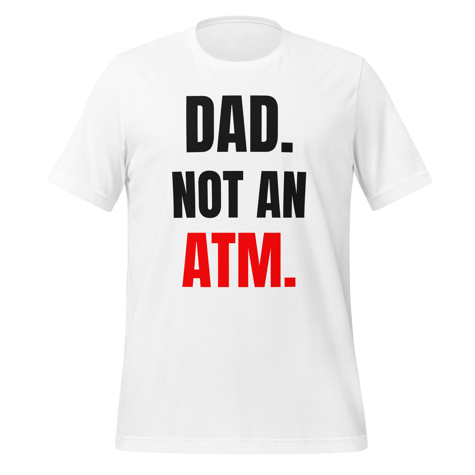 Dad. Not An ATM. | Funny Dad Shirt – Single Dad & Co-Parenting Father Tee - Image 5